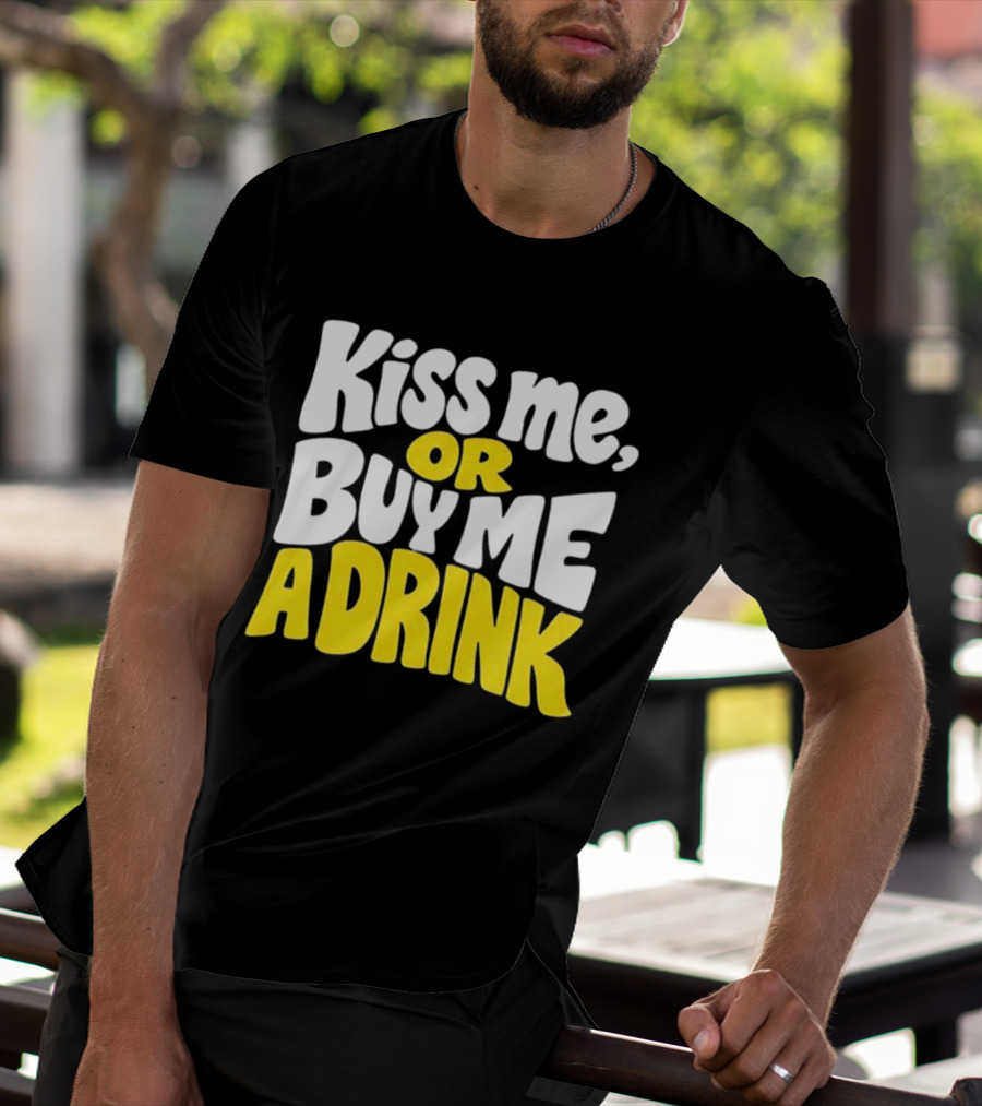 Kiss Me Or Buy Me A Drink St Patrick's Day Fun Phrase T-Shirt