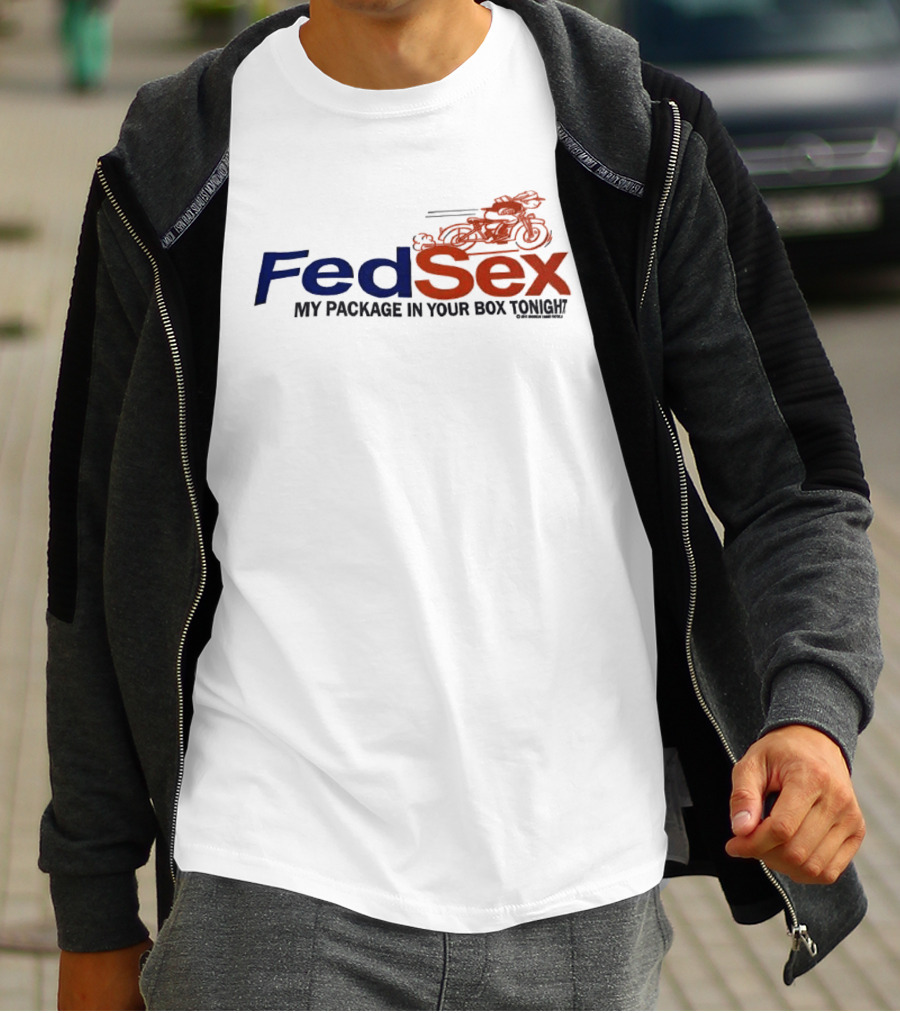 FedSex My Package In Your Box Tonight With Motorcycle T-Shirt