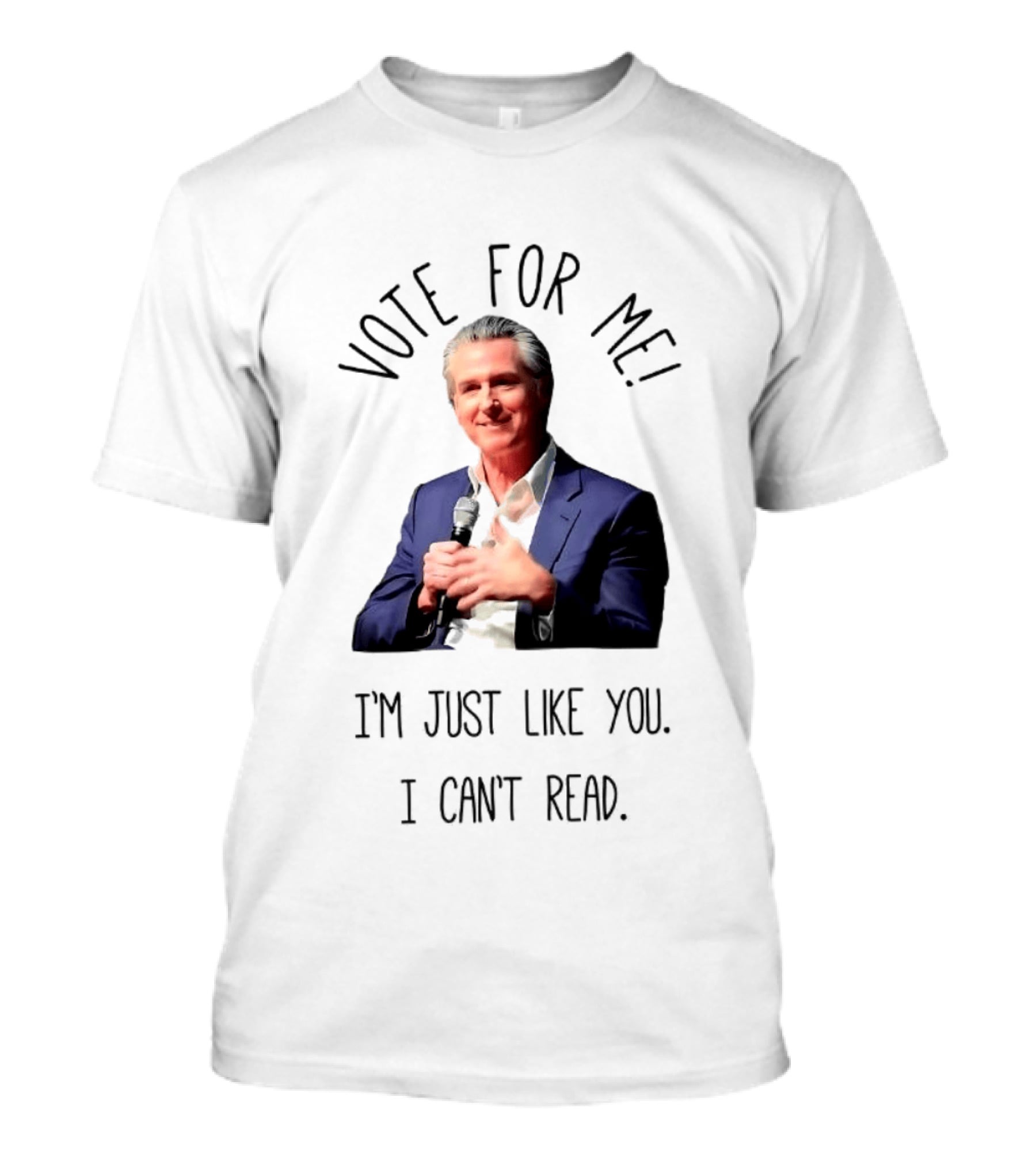 Vote For Me I'm Just Like You I Can't Read T-Shirt