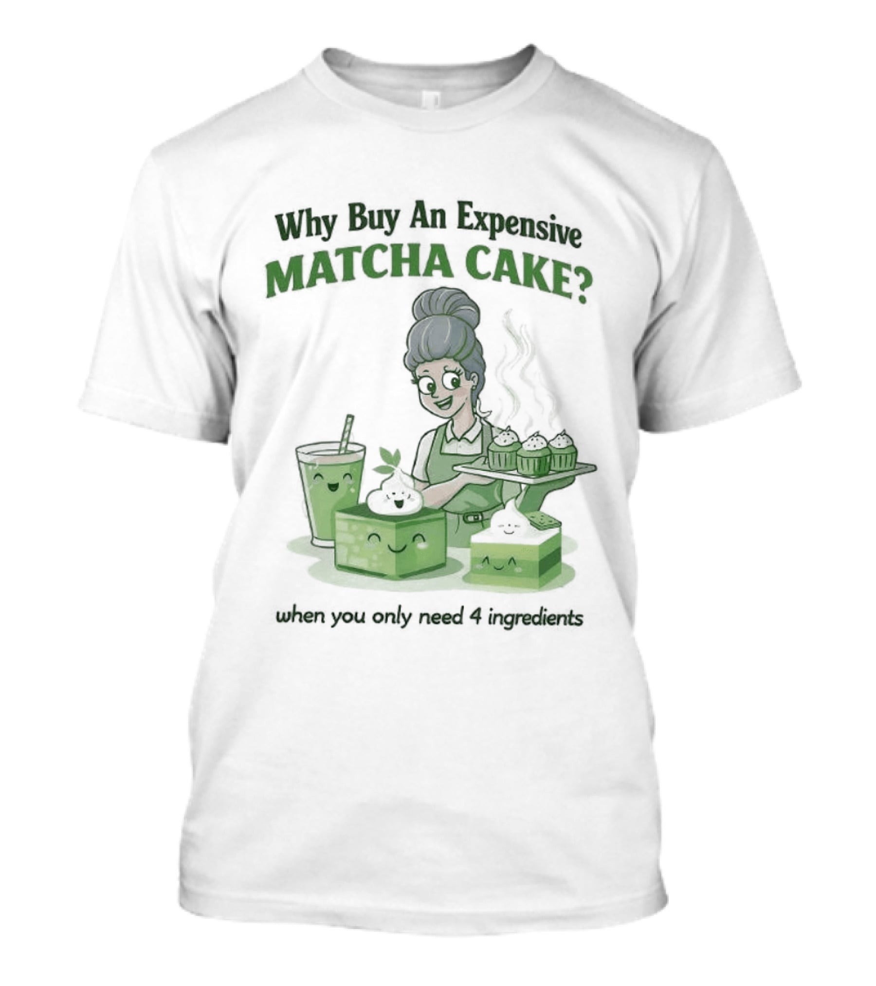 Why Buy An Expensive Matcha Cake When You Only Need Flour Water T-Shirt