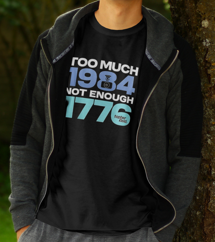Too Much 1984 Not Enough 1776 Tonter Tic T-Shirt