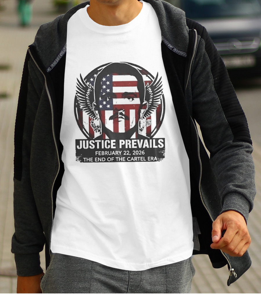 Justice Prevails February 22 2025 End Of The Cartel Era T-Shirt