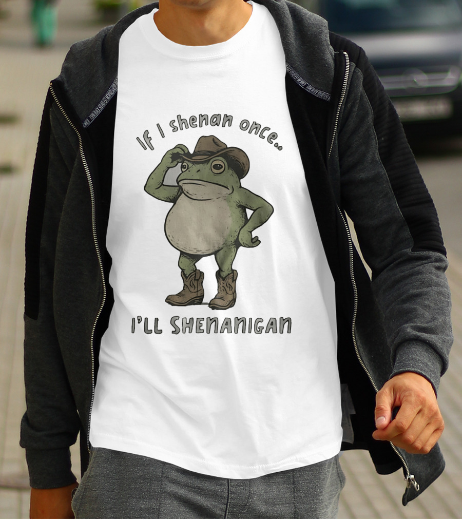 If I Shenan Once I'll Shenanigan Cowboy Frog T-Shirt