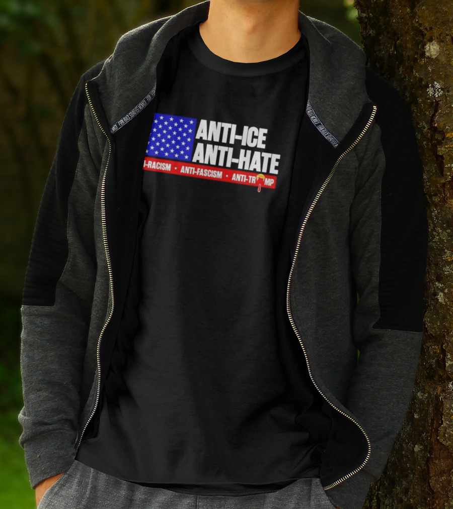 Anti ICE Anti Hate Anti Racism Anti Fascism Anti Trump T-Shirt