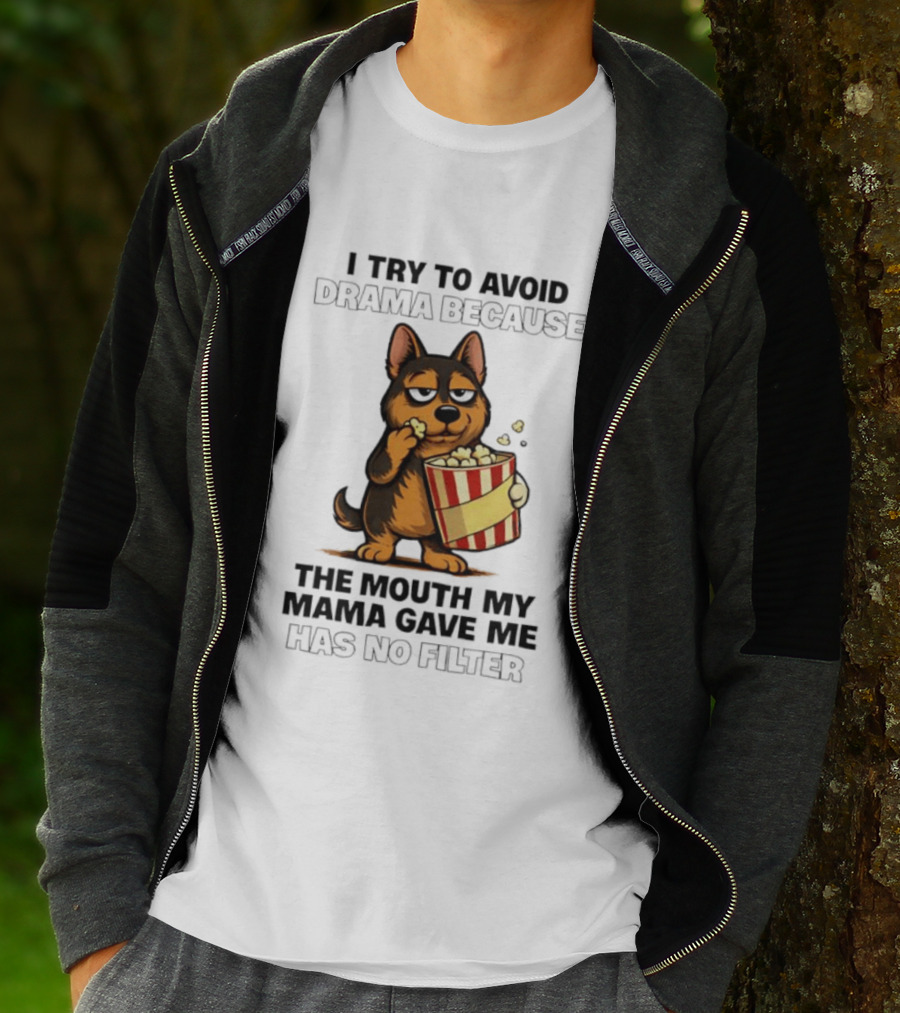 I Try To Avoid Drama Because The Mouth My Mama Gave Me Has No Filter German Shepherd Eating Popcorn T-Shirt