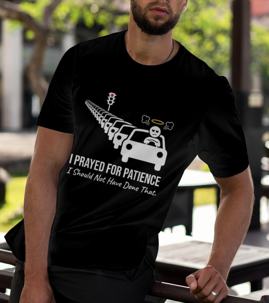 I Prayed For Patience Traffic Jam Halo Frustration T-Shirt