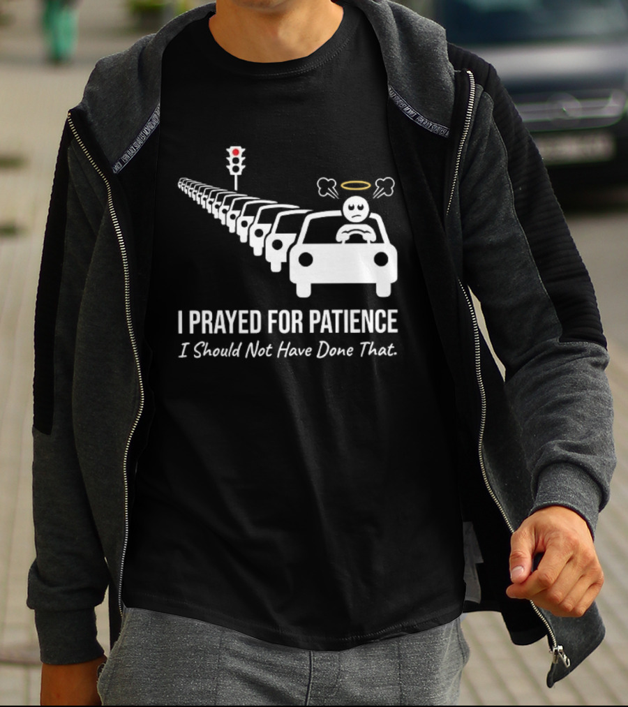 I Prayed For Patience Traffic Jam Halo Frustration T-Shirt