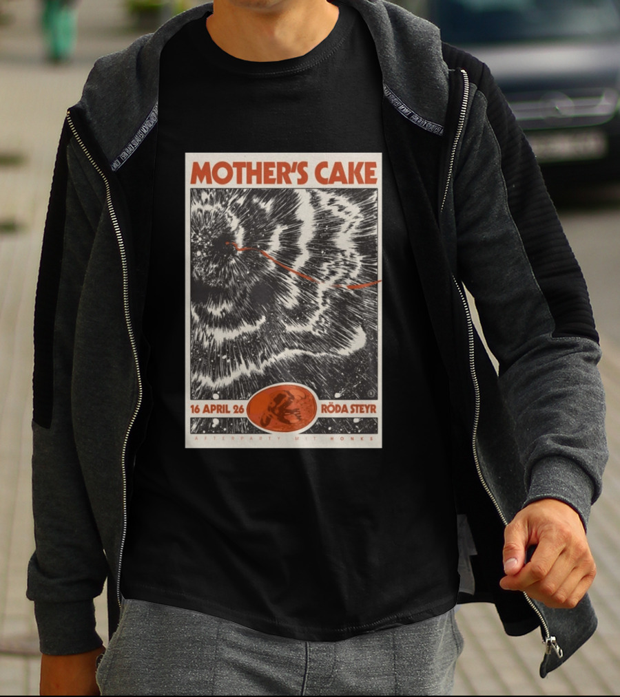Mother's Cake Röda Steyr 16 April 26 Afterparty Mit Honks T-Shirt