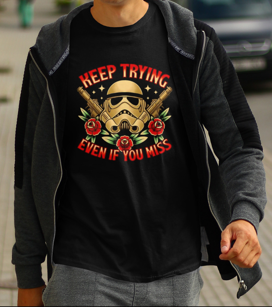 Keep Trying Even If You Miss Stormtrooper Roses And Blasters T-Shirt
