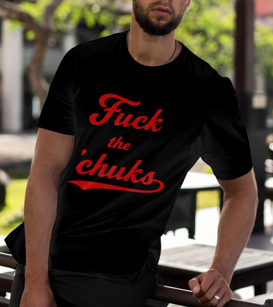 Fuck The Chucks Bold Red Script T-Shirt