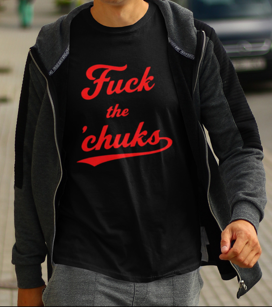 Fuck The Chucks Bold Red Script T-Shirt