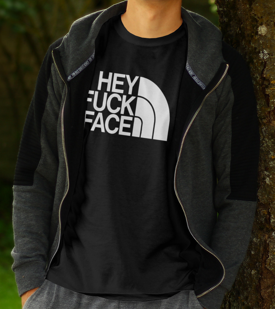 Hey Fuck Face North T-Shirt