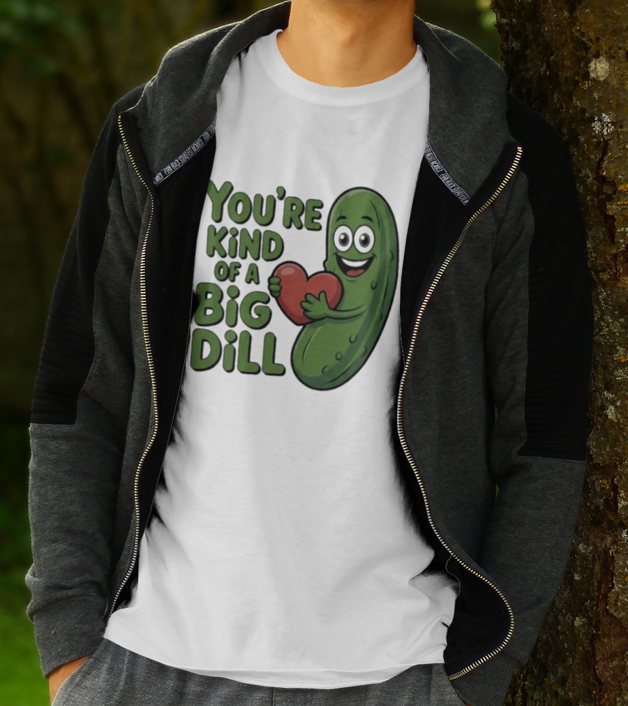 You're Kind Of A Big Dill Pickle Holding Heart T-Shirt