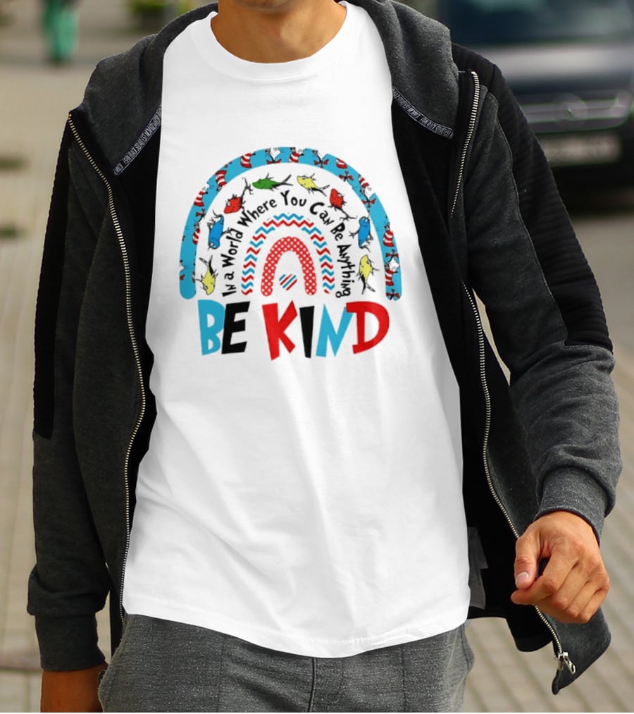 In A World Where You Can Be Anything Be Kind Dr Seuss Rainbow Reading T-Shirt