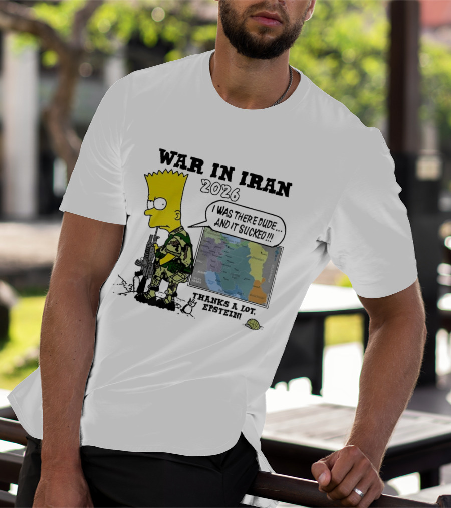 War In Iran 2026 I Was There Thanks A Lot Epstein T-Shirt