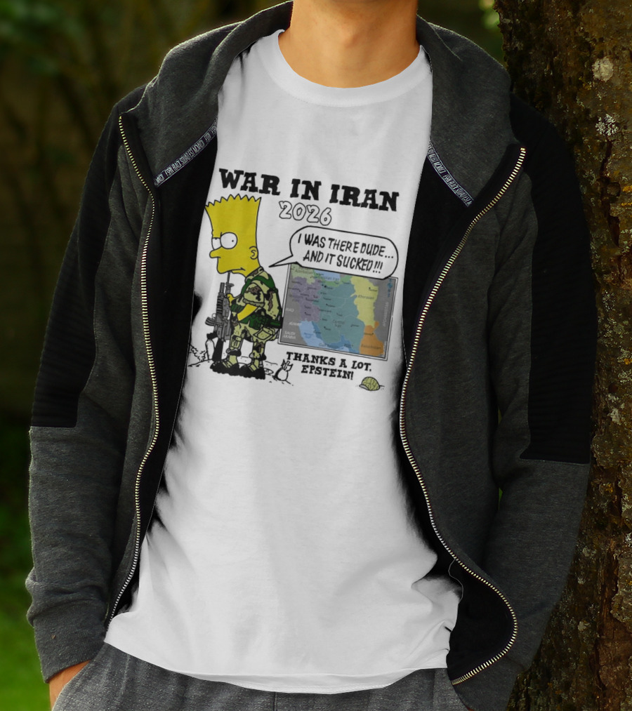 War In Iran 2026 I Was There Thanks A Lot Epstein T-Shirt