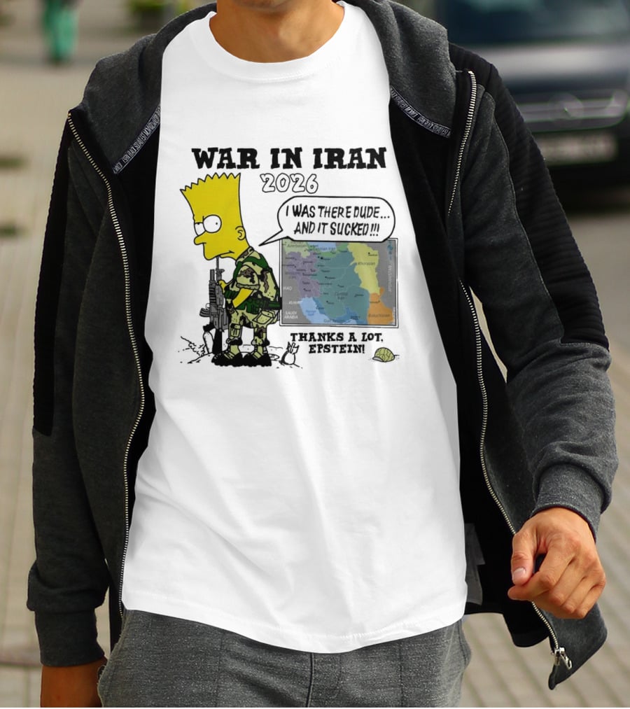 War In Iran 2026 I Was There Thanks A Lot Epstein T-Shirt