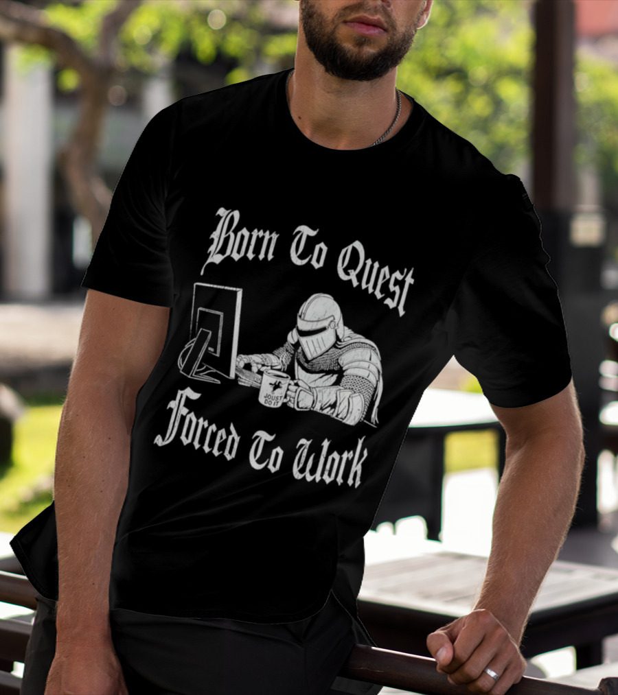 Born To Quest Forced To Work Office Knight Gamer Humor T-Shirt