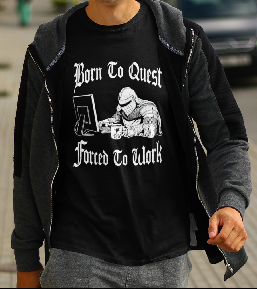 Born To Quest Forced To Work Office Knight Gamer Humor T-Shirt