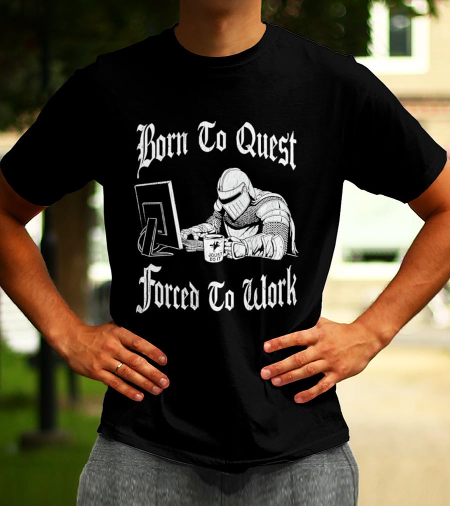 Born To Quest Forced To Work Office Knight Gamer Humor T-Shirt