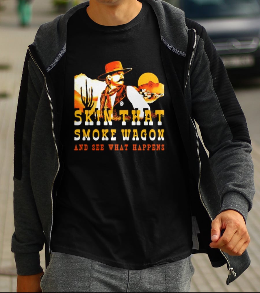 Skin That Smoke Wagon See What Happens Cowboy Desert Scene T-Shirt
