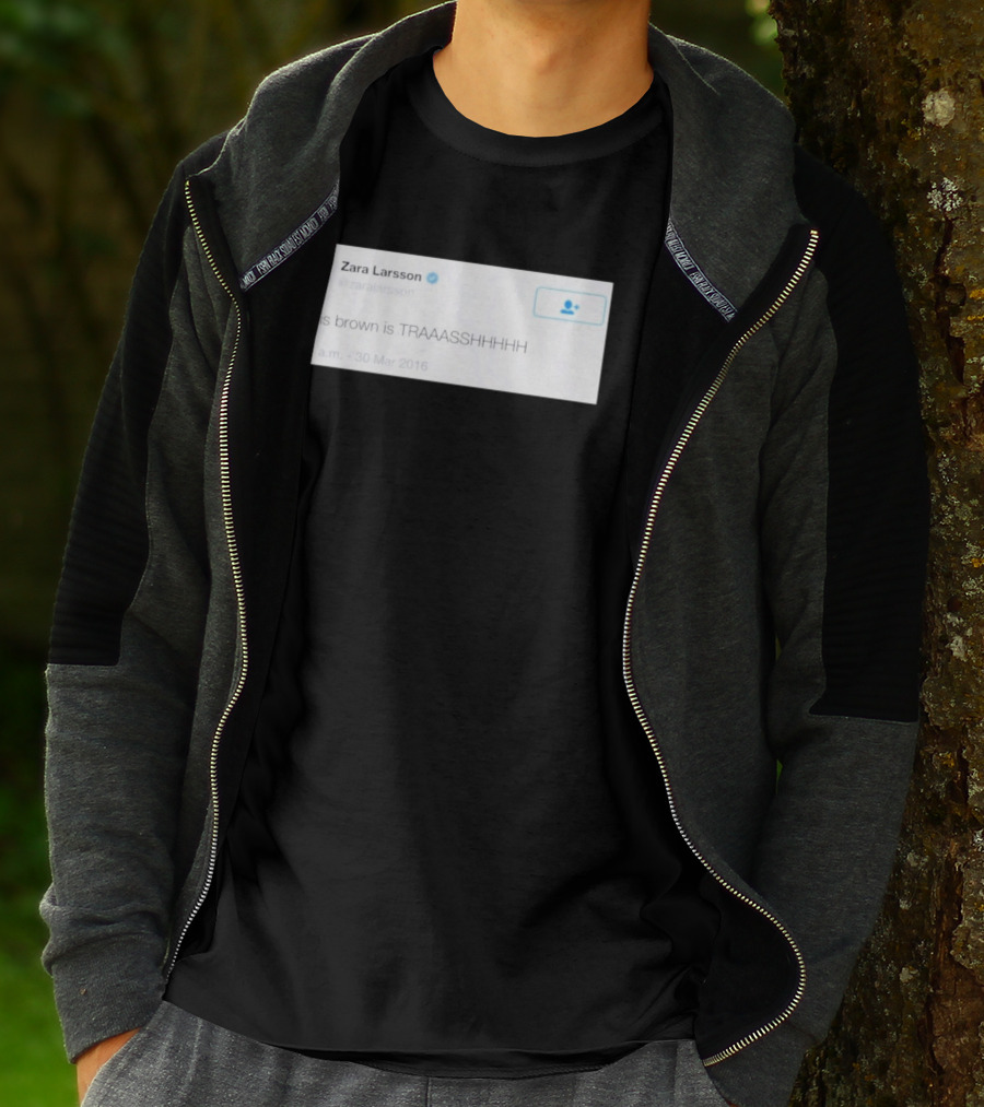 Zara Larsson Chris Brown Is TRAAASSHHHH Tweet March 2016 T-Shirt