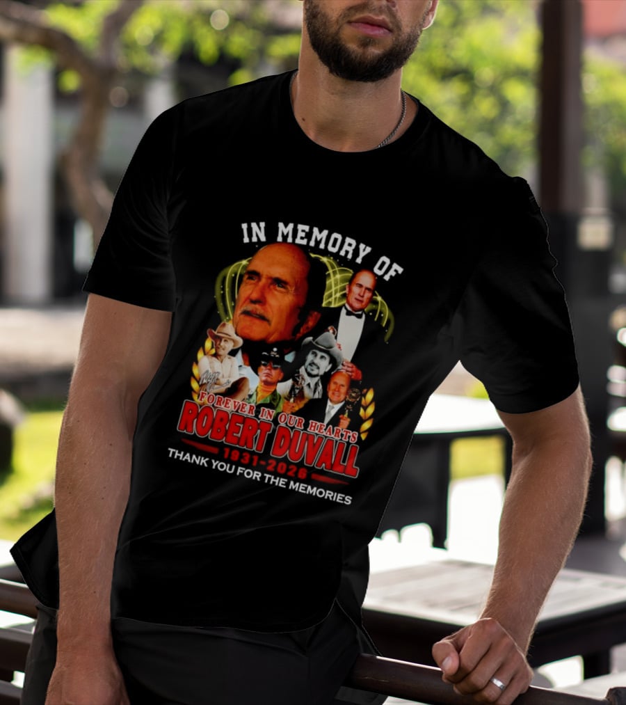 In Memory Of Robert Duvall Forever In Our Hearts 1931 2026 Thank You For The Memories T-Shirt