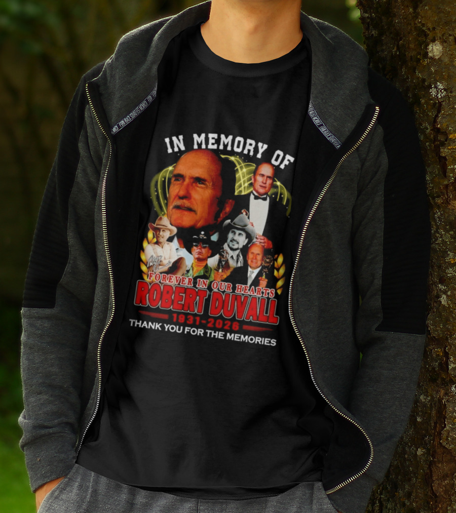 In Memory Of Robert Duvall Forever In Our Hearts 1931 2026 Thank You For The Memories T-Shirt