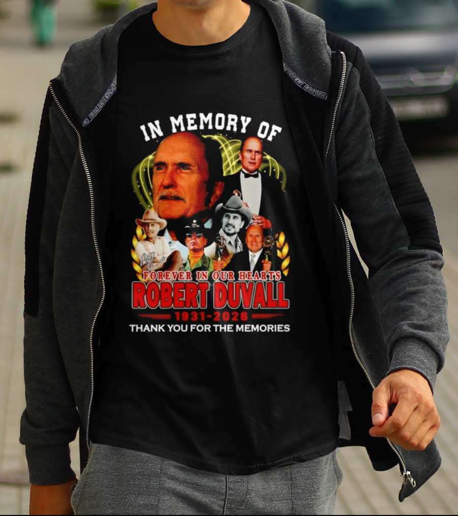 In Memory Of Robert Duvall Forever In Our Hearts 1931 2026 Thank You For The Memories T-Shirt
