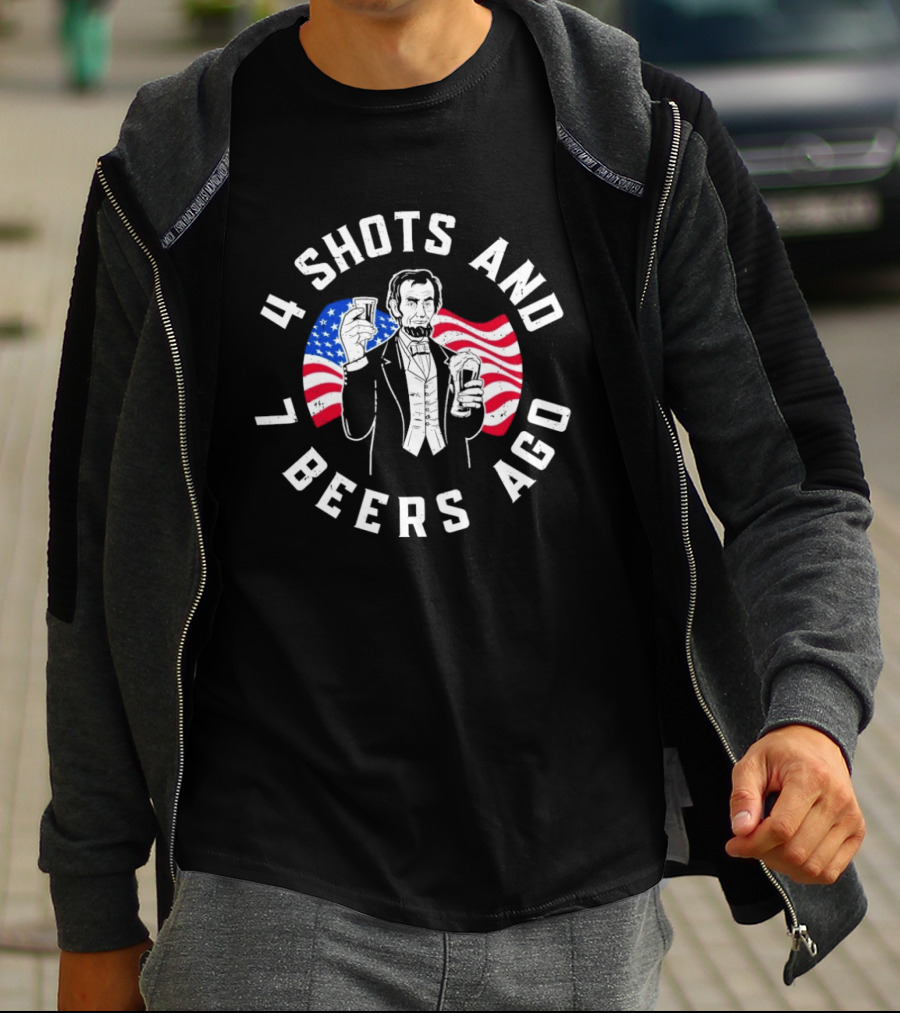 4 Shots And 7 Beers Ago American Flag Lincoln T-Shirt