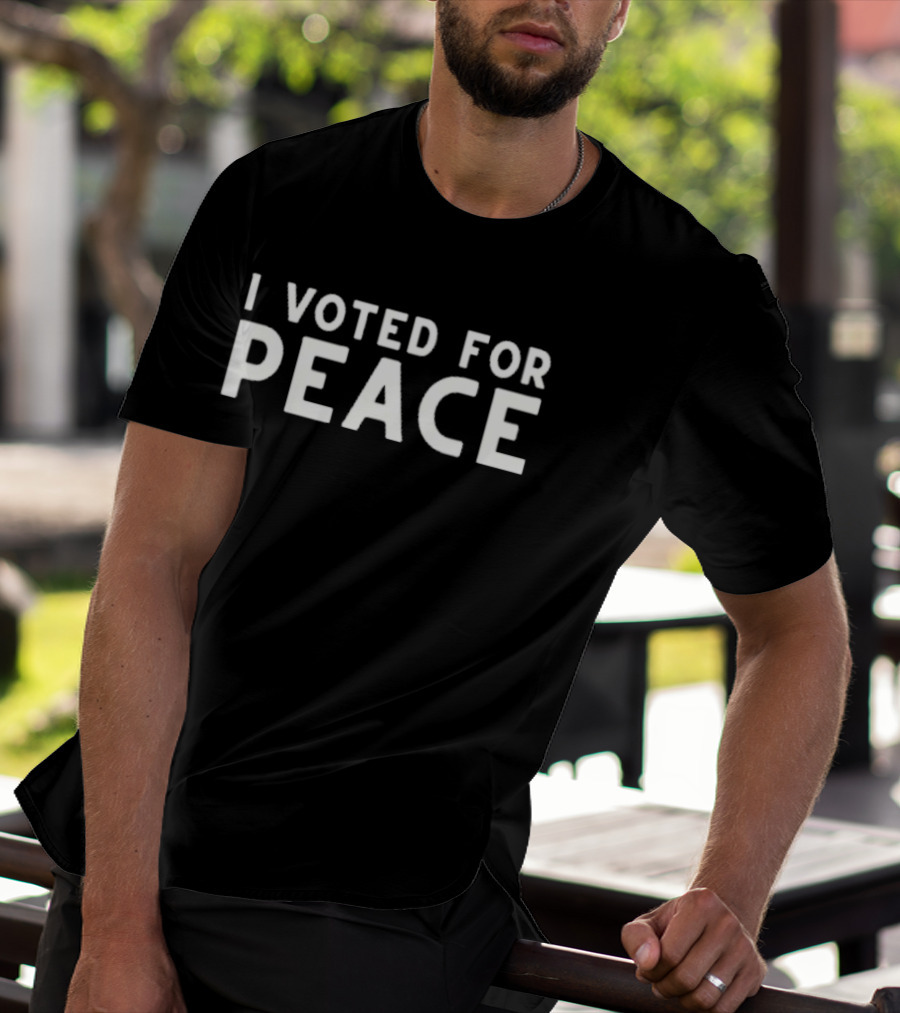 I Voted For Peace Message T-Shirt