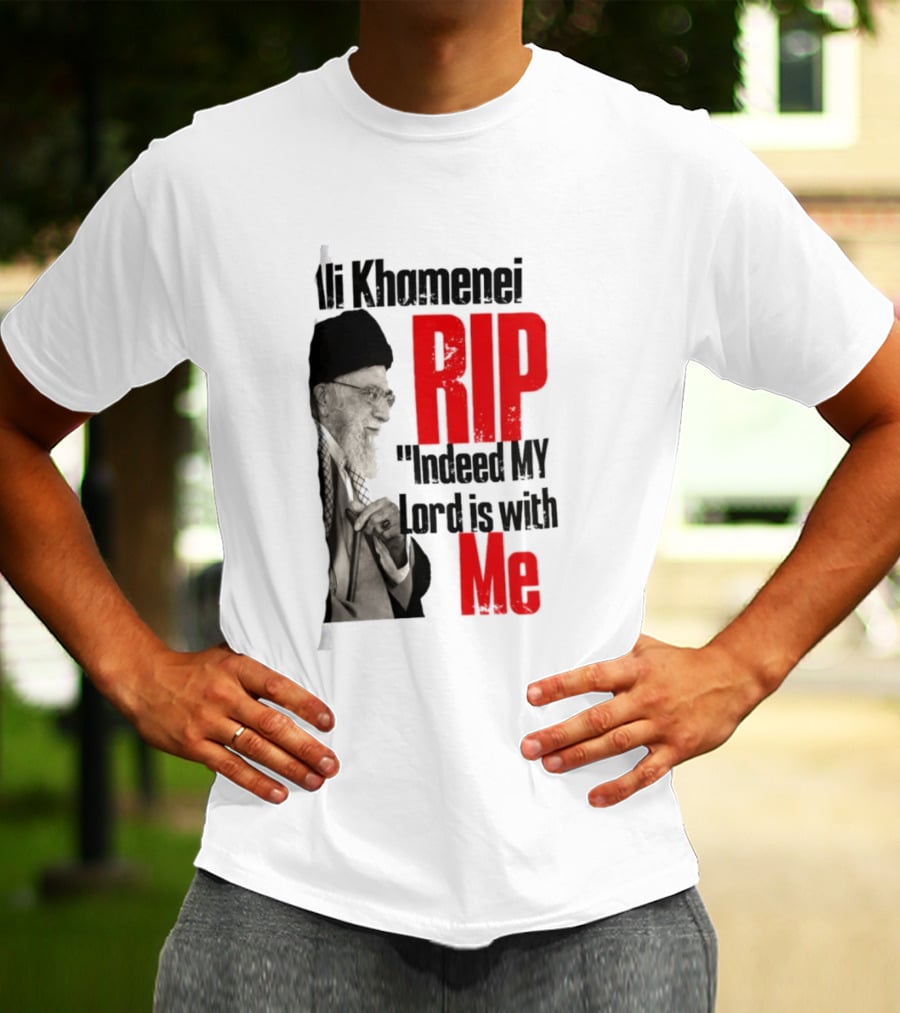 Ali Khamenei RIP Indeed My Lord Is With Me T-Shirt