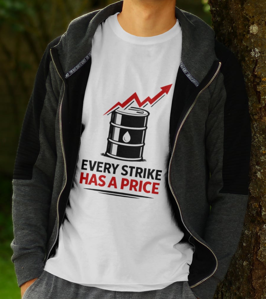 Every Strike Has A Price Oil Barrel Arrow T-Shirt