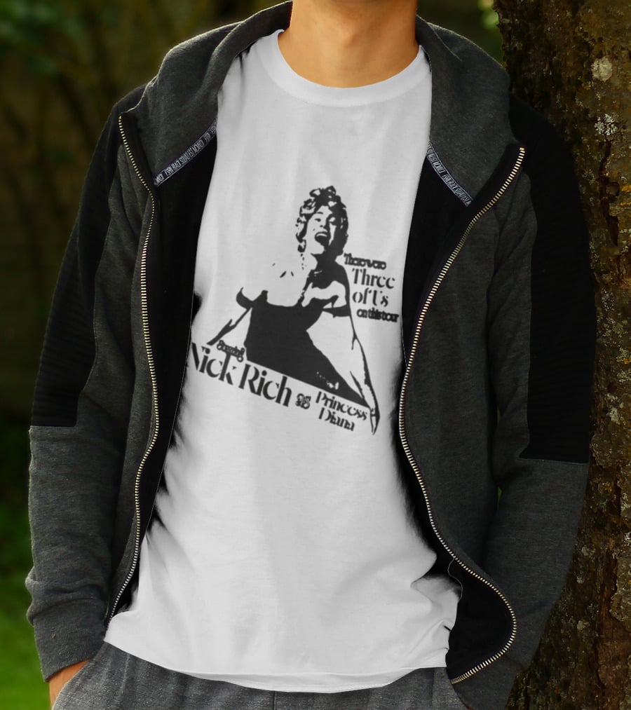Nick Rich As Princess Diana There Were Three Of Us On This Tour T-Shirt