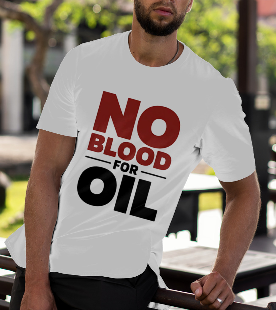 No Blood For Oil And T-Shirt