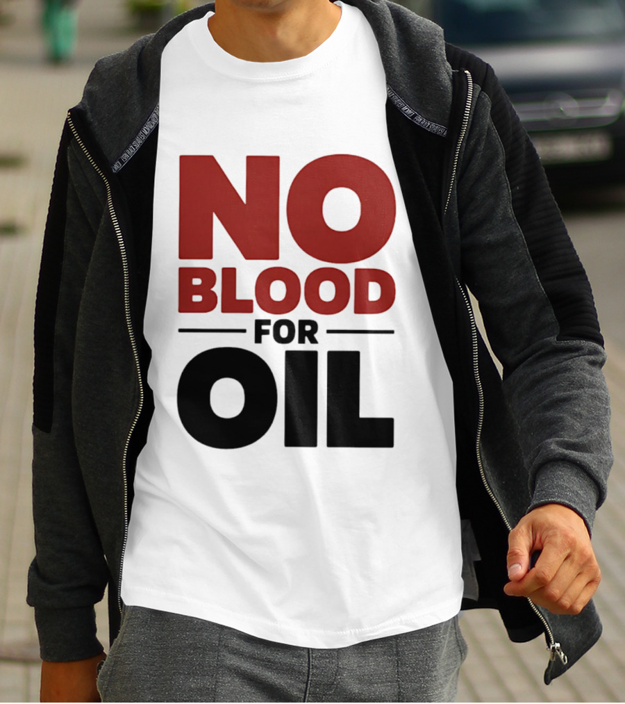 No Blood For Oil And T-Shirt