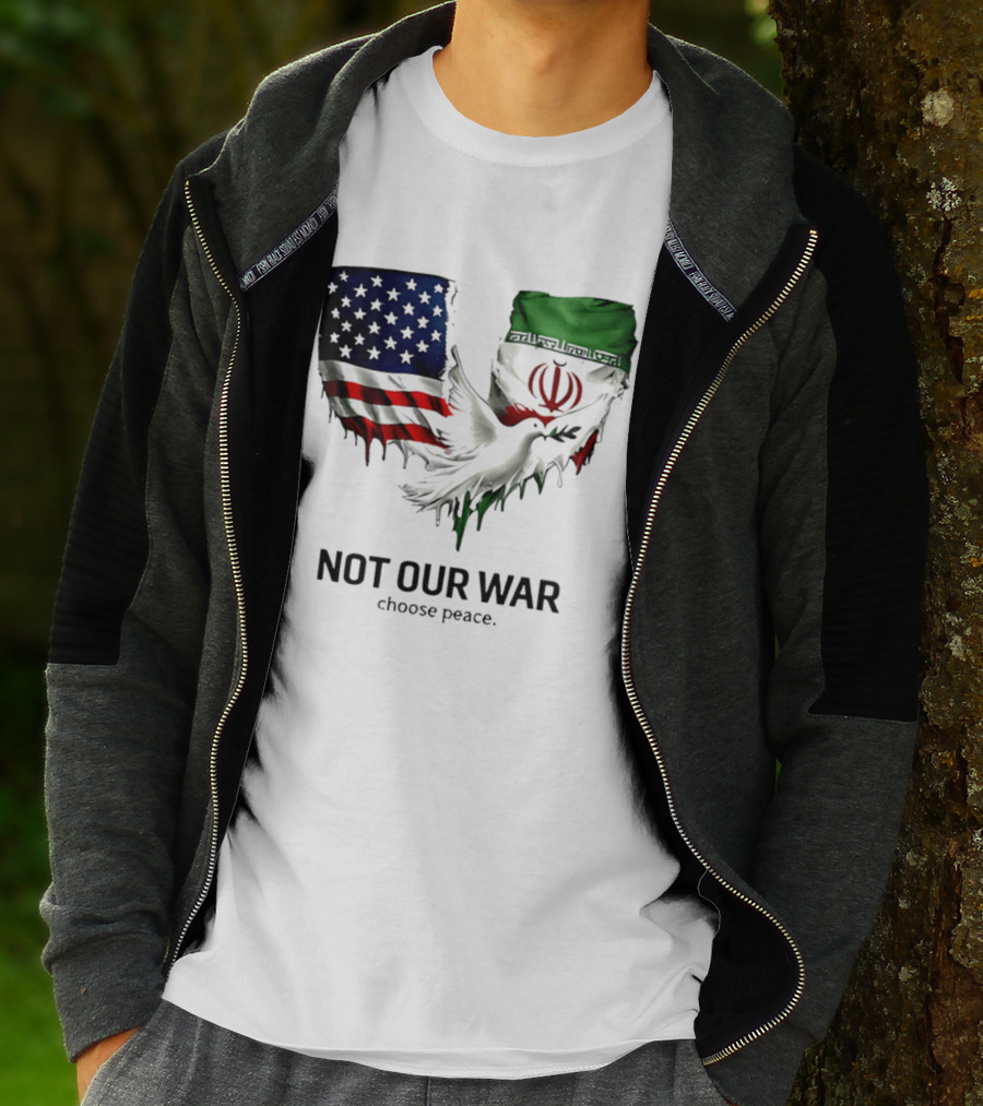 Not Our War Choose Peace USA Iran Flags Dove T-Shirt