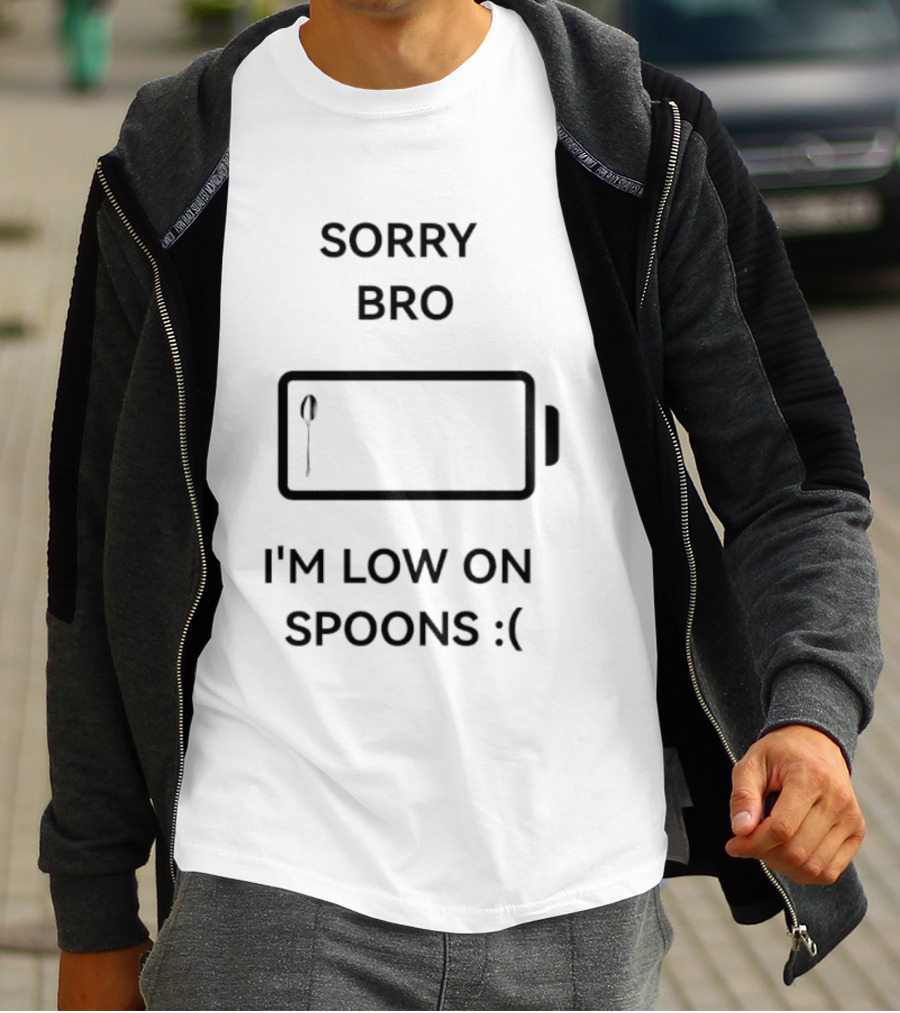 Sorry Bro I'm Low On Spoons Battery T-Shirt
