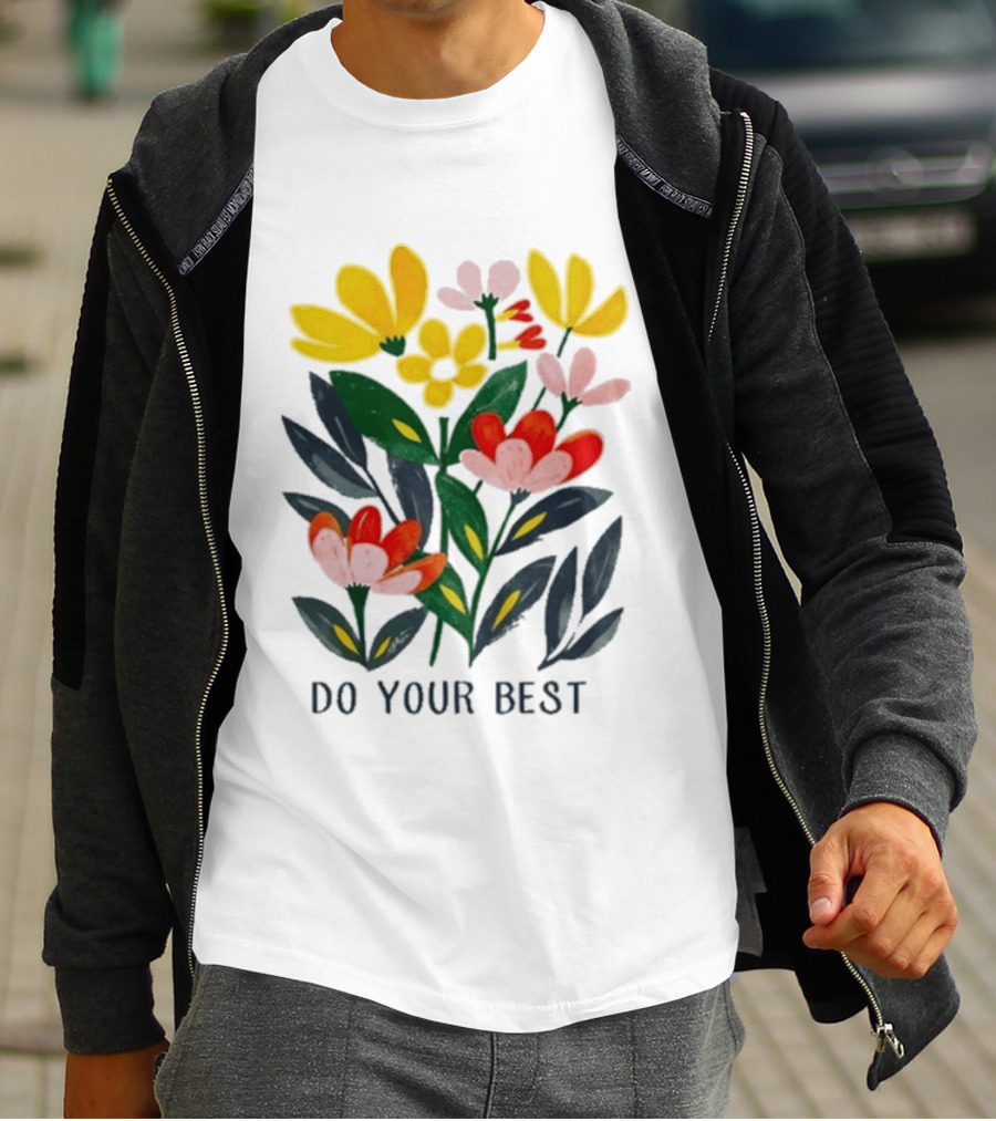 Do Your Best Colorful Flower Blooms T-Shirt