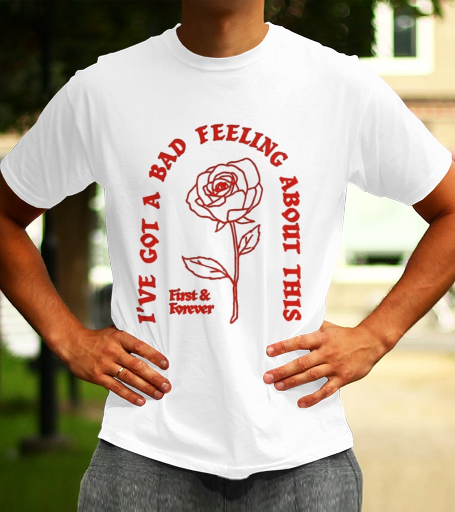 First And Forever I've Got A Bad Feeling About This Rose Red Floral T-Shirt