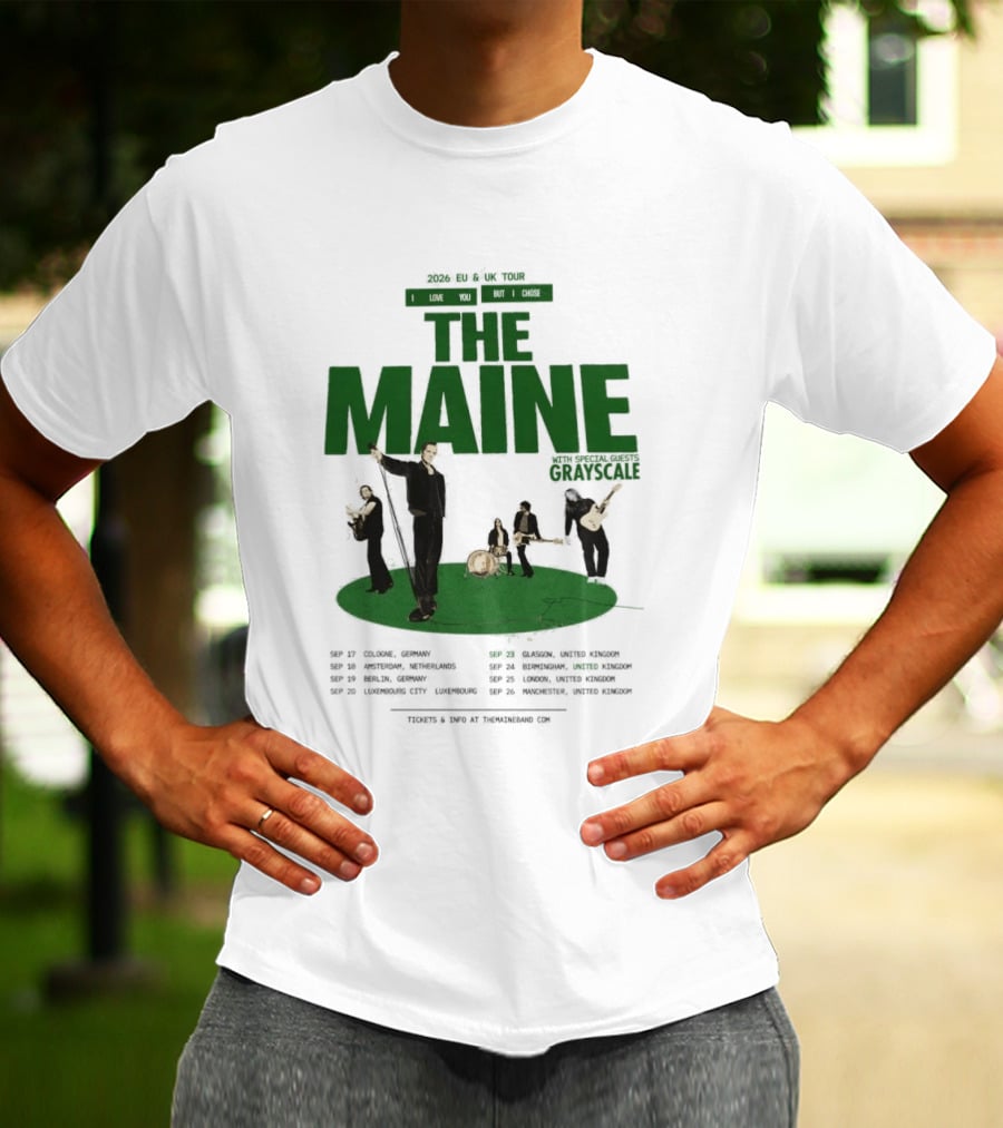 The Maine 2026 EU And UK Tour I Love You But I Chose Dates Schedule T-Shirt