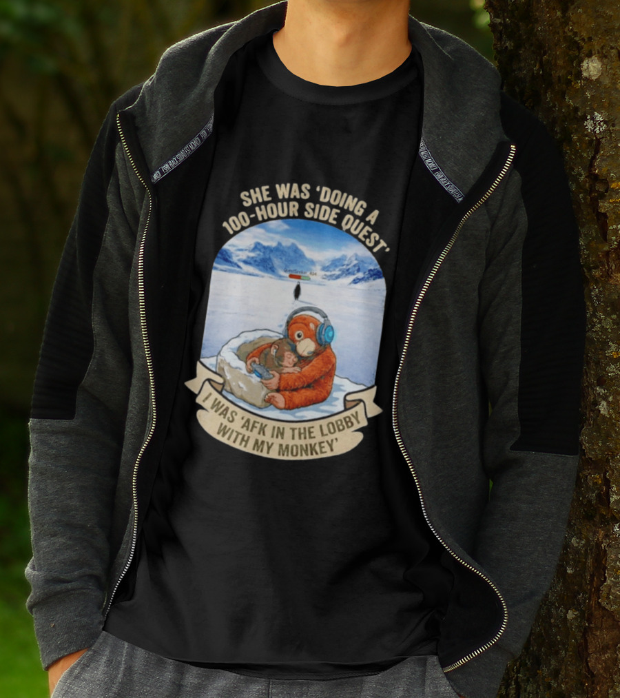 She Was Doing A 100 Hour Side Quest AFK In The Lobby With My Monkey Gamer Meme T-Shirt