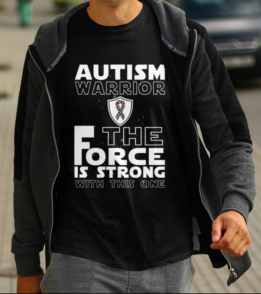 Autism Warrior The Force Is Strong With This One T-Shirt
