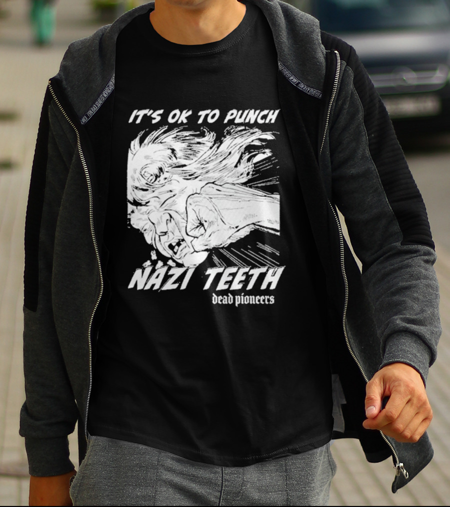 It's Ok To Punch Nazi Teeth Dead Pioneers T-Shirt