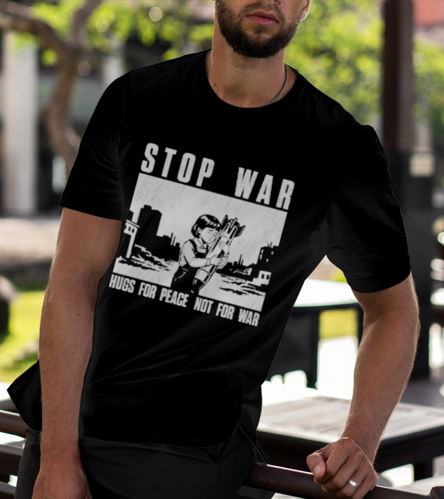 Stop War Hugs For Peace Not For War Urban Cityscape T-Shirt