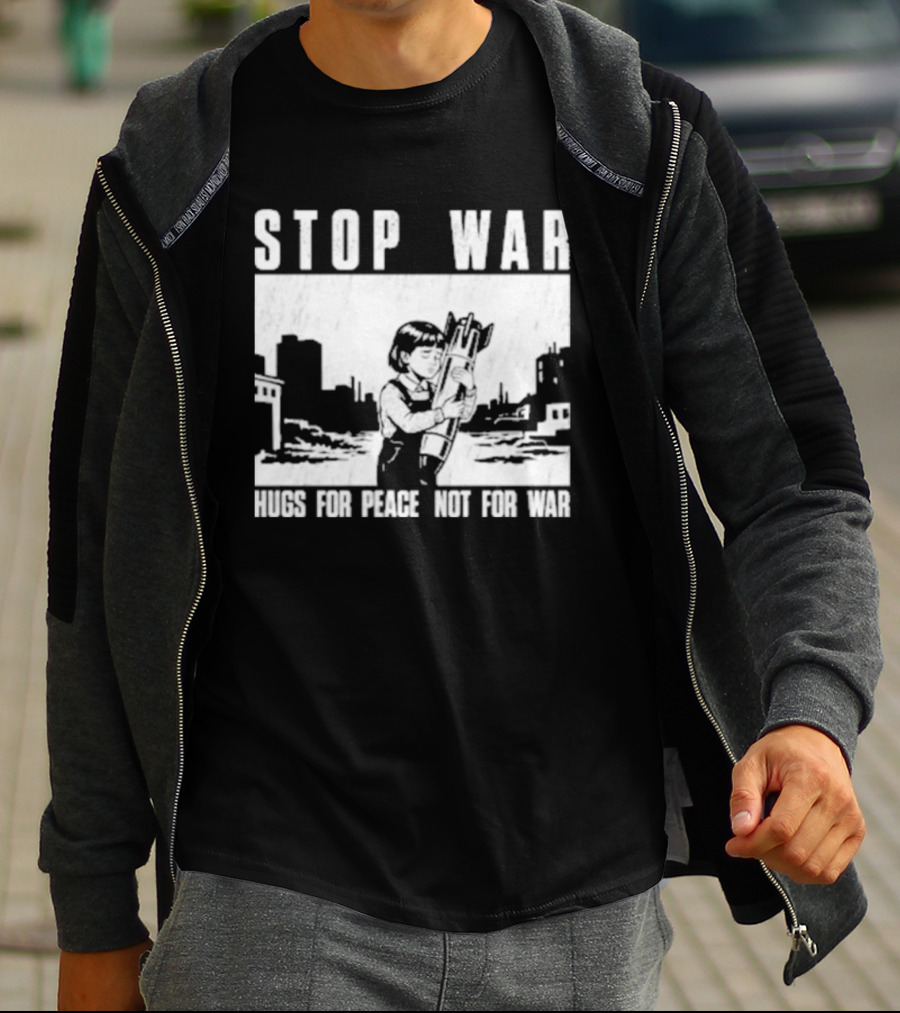 Stop War Hugs For Peace Not For War Urban Cityscape T-Shirt