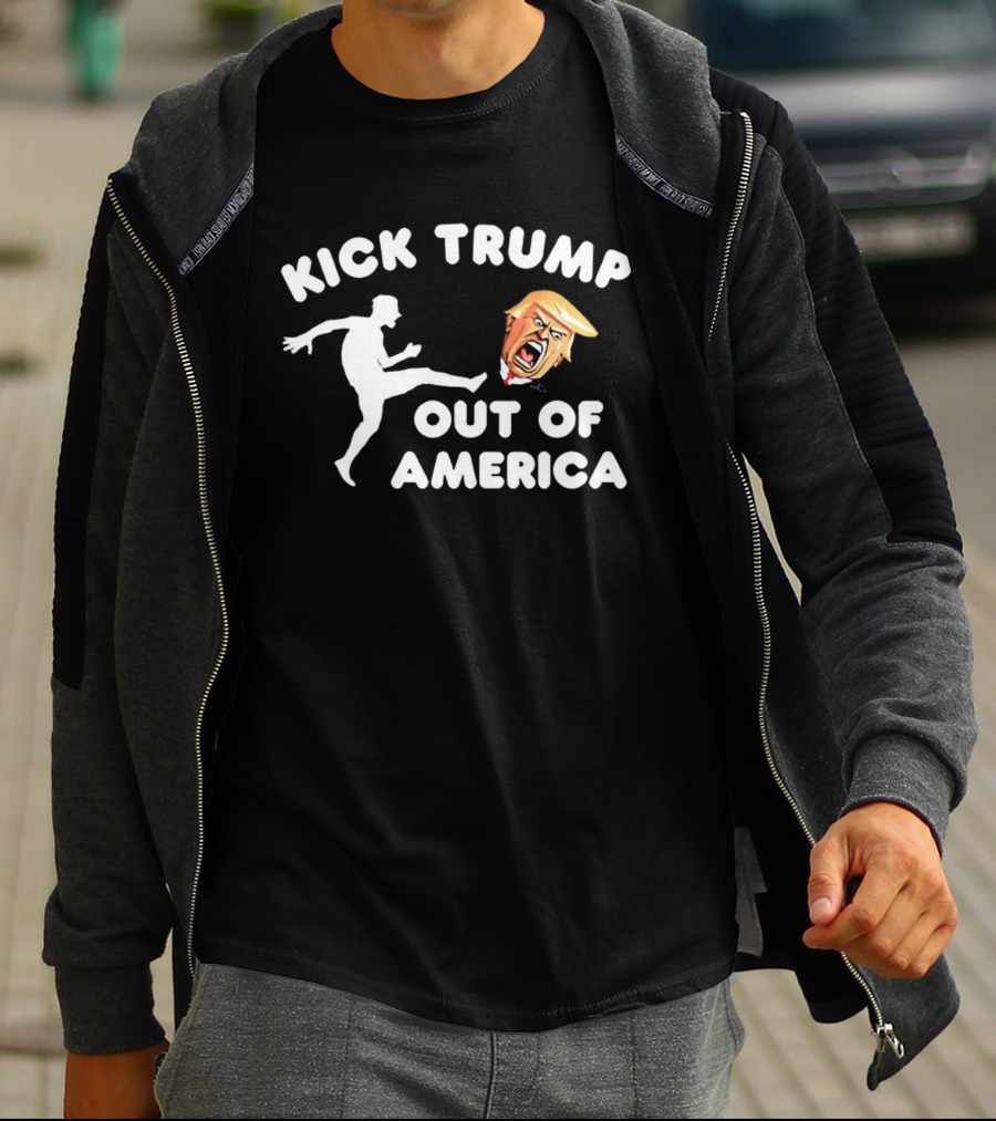 Kick Trump Out Of America Satirical Political T-Shirt