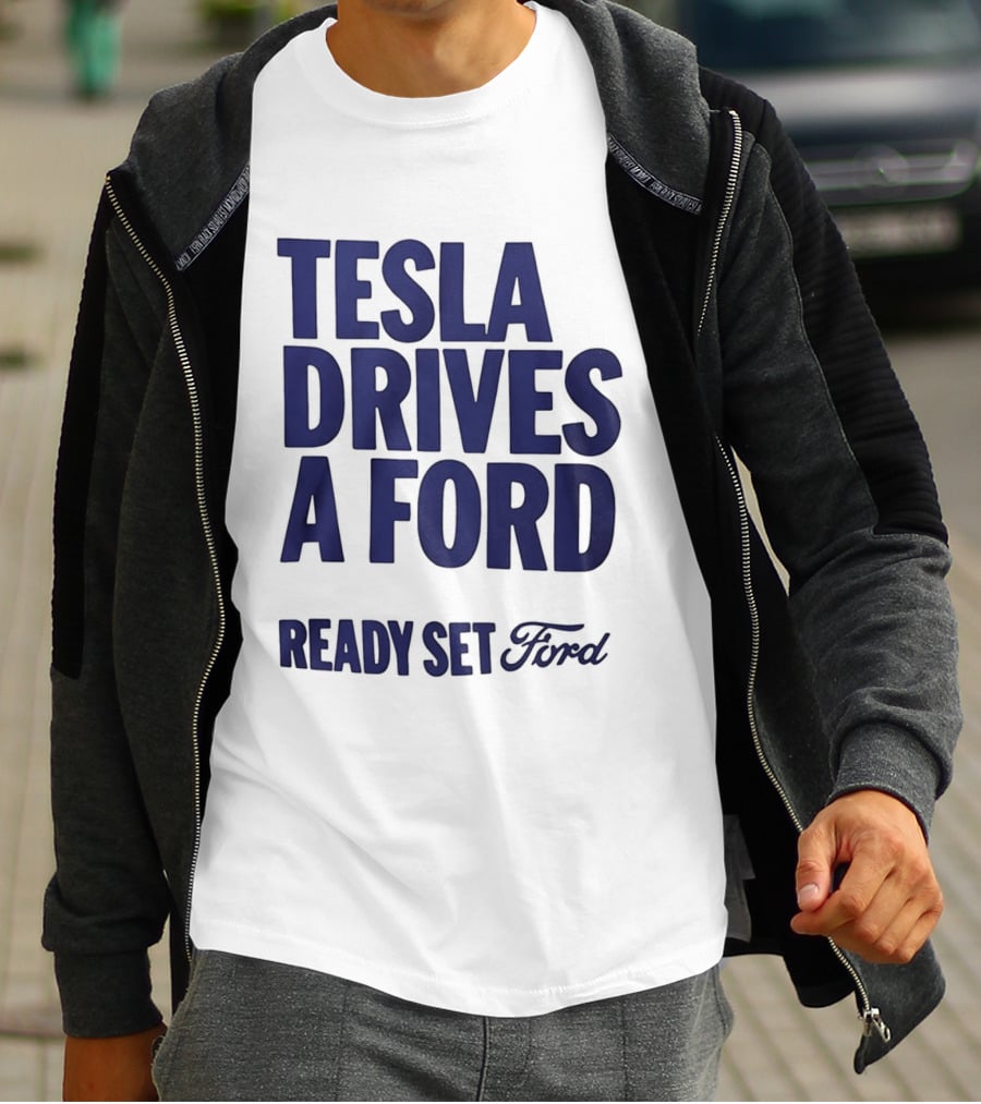 Tesla Drives A Ford Ready Set Ford T-Shirt