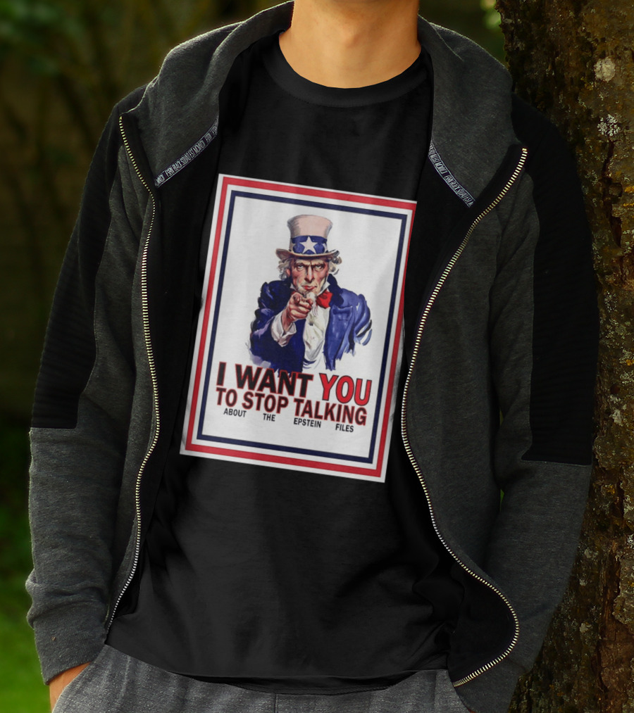Uncle Sam I Want You To Stop Talking About The Epstein Files T-Shirt