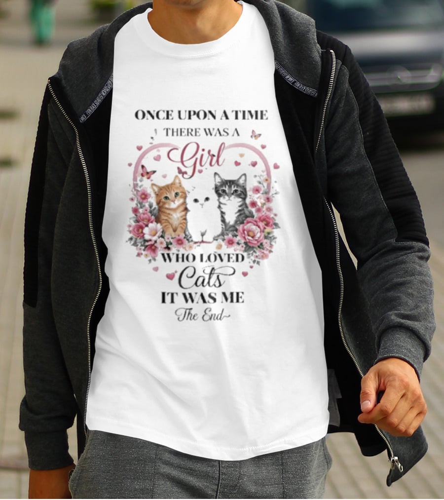 Once Upon A Time There Was A Girl Who Loved Cats It Was Me The End T-Shirt